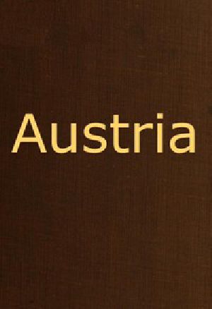 [Gutenberg 42826] • Austria / containing a Description of the Manners, Customs, Character and Costumes of the People of that Empire